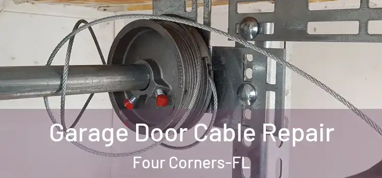 Garage Door Cable Repair Four Corners-FL